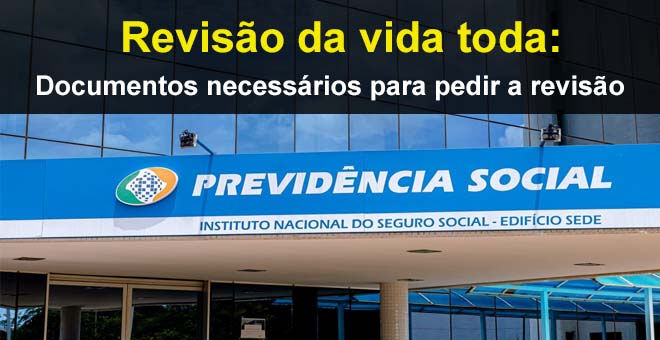 Revisão da vida toda documentos necessários para pedir a revisão